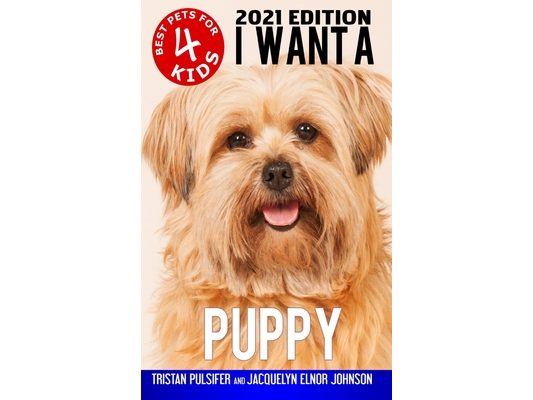 I Want A Puppy (Best Pets For Kids Book 4)