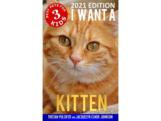 I Want A Kitten (Best Pets For Kids Book 3)
