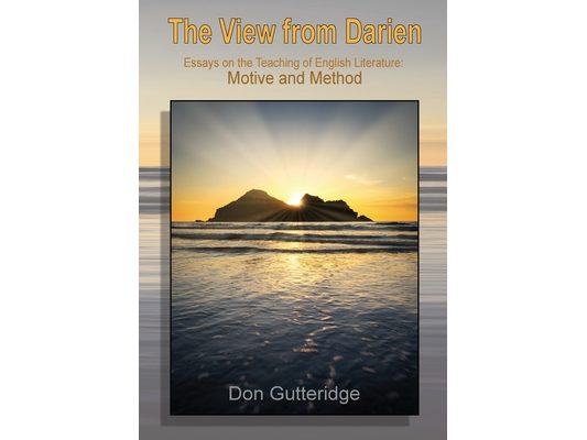 The View from Darien: Essays in the Teaching of English Literature: Motive and Method
