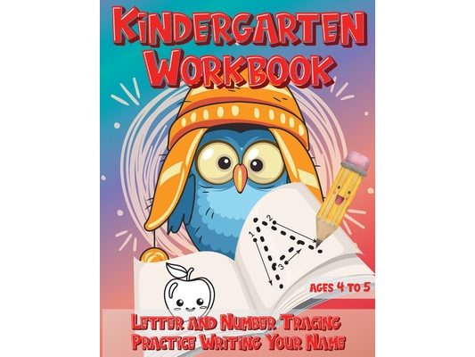 Kindergarten Workbook Ages 4 to 5 Letter and Number Tracing Practice Writing Your Name: Handwriting Practice Worksheet with Cute Owl Bird Design