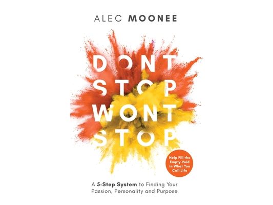 Don't Stop, Won't Stop: A 5-Step System to Finding Your Passion, Personality and Purpose. Help Fill the Empty Void in What You Call Life: A 5-Step Sys