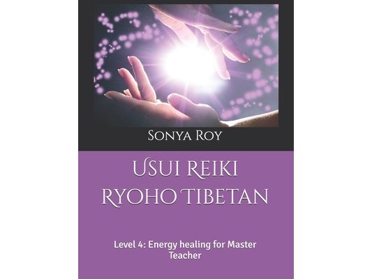 Usui Reiki Ryoho Tibetan: Level 4: Energy healing for Master Teacher