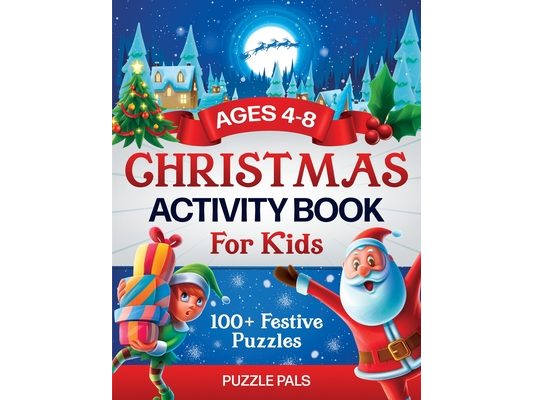 Christmas Activity Book For Kids: 100+ Festive Color By Numbers, Connect The Dots, Mazes, and Coloring Pages