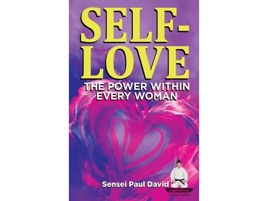 Sensei Self Development Series: SELF-LOVE THE POWER WITHIN EVERY WOMAN: A Practical Self-Help Guide on Valuing Your Significance as a Woman of Power