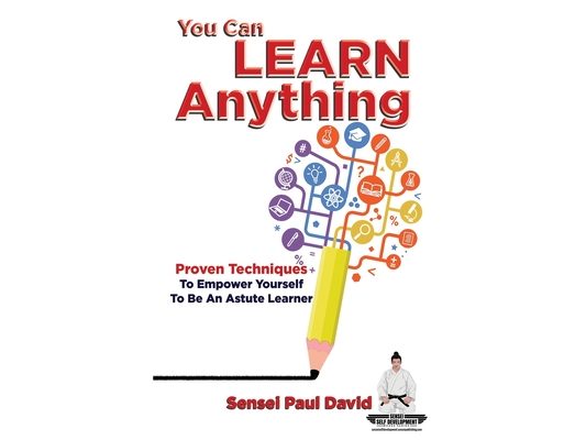 Sensei Self Development Series: You Can Learn Anything: Proven Techniques to Empower Yourself to Be an Astute Learner