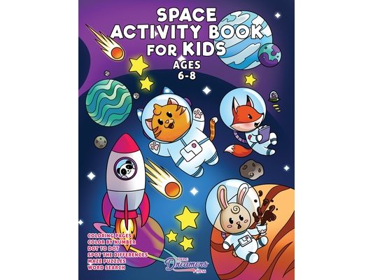 Space Activity Book for Kids Ages 6-8: Space Coloring Book, Dot to Dot, Maze Book, Kid Games, and Kids Activities