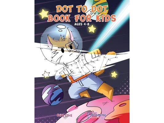 Dot to Dot Book for Kids Ages 4-8: Connect the Dots for Kids, Coloring Book for Kids, Activity Book for Kids