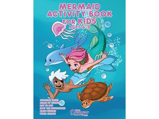 Mermaid Activity Book for Kids Ages 6-8: Mermaid Coloring Book, Dot to Dot, Maze Book, Kid Games, and Kids Activities