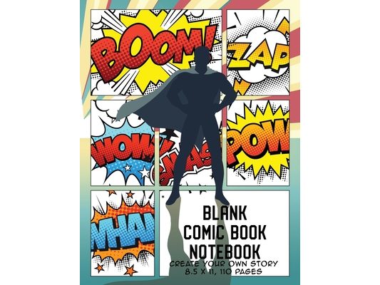 Blank Comic Book Notebook: Create Your Own Story, Comics & Graphic Novels