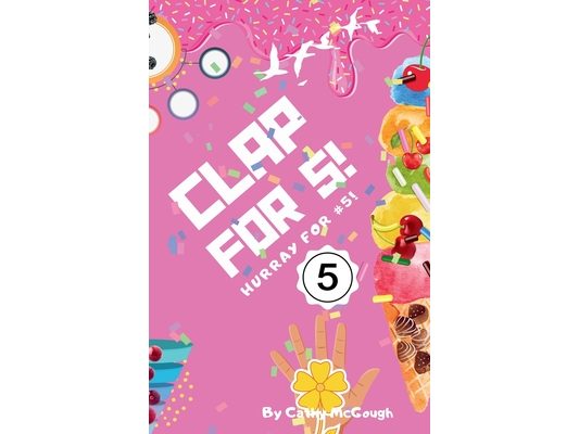 Clap for 5! Clap for Series Book 5!