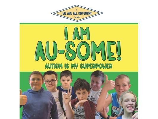 I Am Au-Some!: Autism Is My Superpower