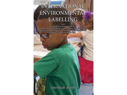 International Environmental Labelling Vol.6 Stationery: For All Wood & Stationery Industries (Wooden Products, Cardboard, Papers, Markers, Pens, NoteB