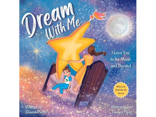 Dream With Me: I Love You to the Moon and Beyond (Mother and Son Edition)