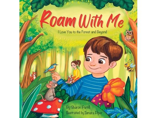 Roam With Me: I Love You to the Forest and Beyond (Mother and Son Edition)