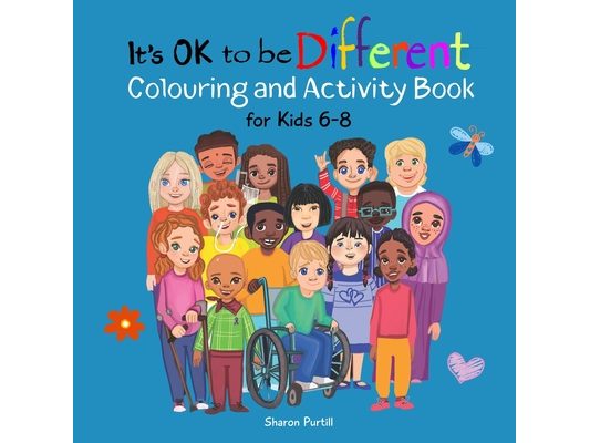 It's OK to be Different Colouring and Activity Book for Kids 6-8: A Celebration of Diversity and Kindness