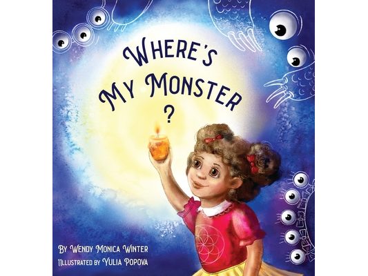 Where's My Monster?: An Empowering Bedtime Story for Children of all Ages