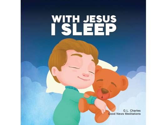 With Jesus I Sleep: A Christian children's book on rest and trust, featuring Bible stories and prayers for kids in homeschool, Sunday School, and pres
