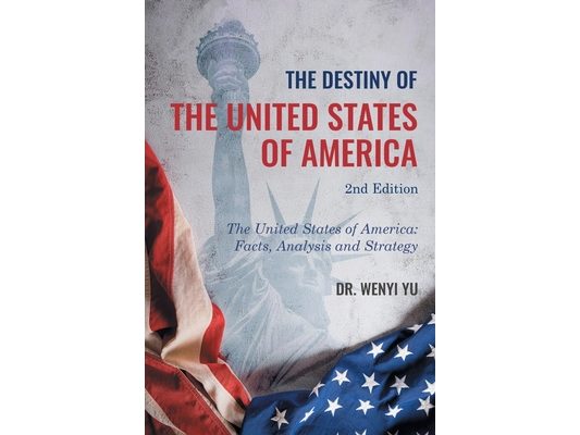 The Destiny of The United States of America 2nd Edition: The United States of America: Facts, Analysis and Strategy