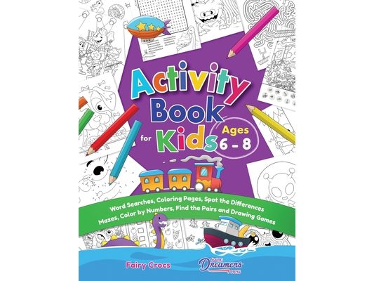 Activity Book for Kids Ages 6-8: Word Searches, Coloring Pages, Spot the Differences, Mazes, Color by Numbers and More