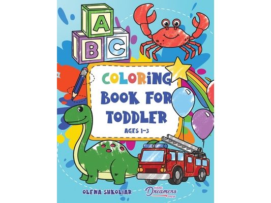 Coloring Book for Toddler Ages 1-3: 100 Everyday Things and Animals to Color and Learn for Kids, Preschool, and Kindergarten