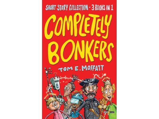 Completely Bonkers: A 3-in-1 Collection of Hilarious Short Stories
