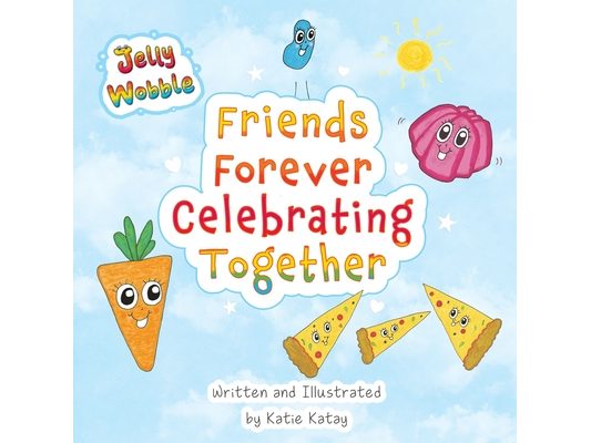 Friends Forever Celebrating Together: A Jelly Wobble Rhyming and Counting Book