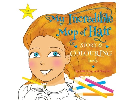 My Incredible Mop of Hair: Story and Colouring Book