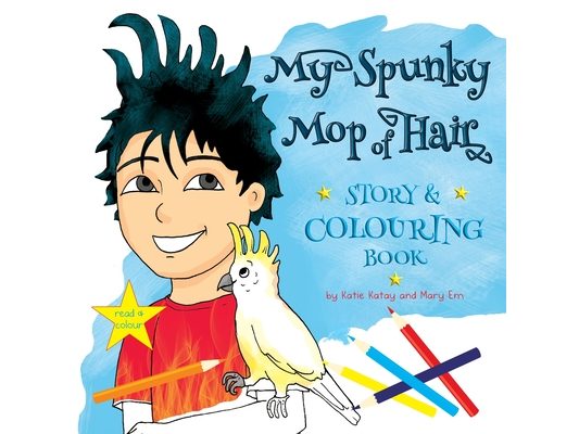 My Spunky Mop of Hair: Story and Colouring Book: Read and Colour