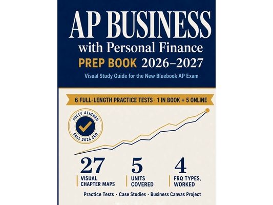 AP Business with Personal Finance Prep Book 2026-2027: Visual Study Guide for the New Bluebook AP Exam with Practice Tests, Case Studies, MCQs, FRQs,