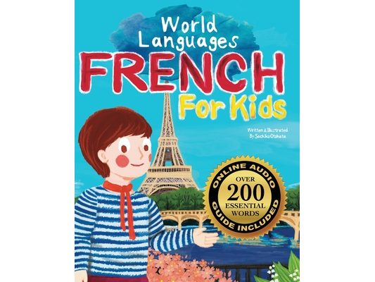 French for Kids - A World Languages Picture Book: Learn basic French words, phrases, and culture with a cheerful guide from France!