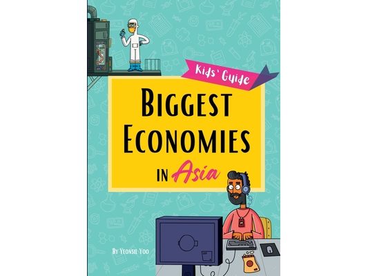 Biggest Economies in Asia: Little Explorers' Guide to Asia's Leading Industries and the Stories Behind Their Rise!