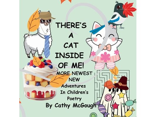 There's a Cat Inside of Me! Book 8 Inside of Me Series: More Newest New Adventures in Children's Poetry
