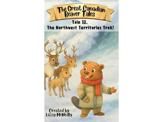 Tale 12. The Northwest Territories Trek!