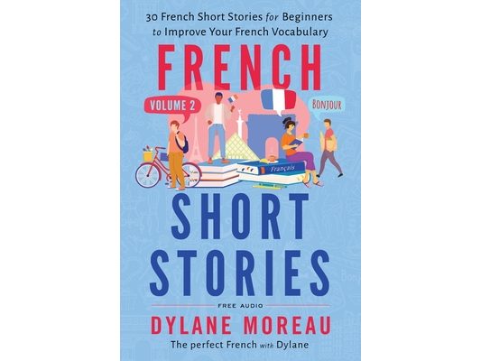 French Short Stories: Thirty French Short Stories for Beginners to Improve your French Vocabulary - Volume 2