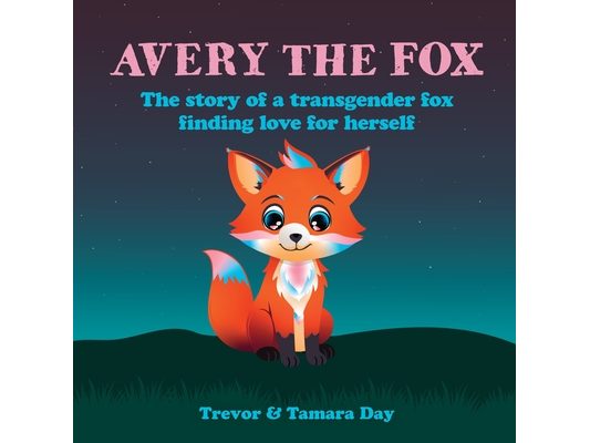 Avery the Fox: The Story of a Transgender Fox Finding Love for Herself