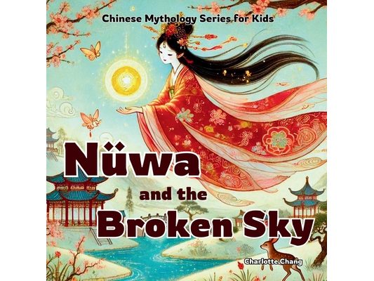 Nüwa and the Broken Sky: Chinese Mythology Stories for Kids