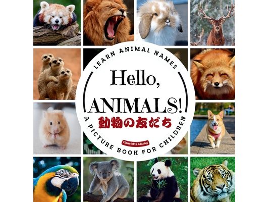 Hello, Animals!: A Bilingual Picture Book to Build Vocabulary and Learn Animal Names in English and Japanese with Katakana and Kanji
