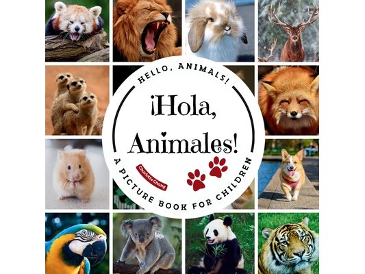 ¡Hola, Animales!: A Bilingual Picture Book to Build Vocabulary and Learn Animal Names and in Spanish and English