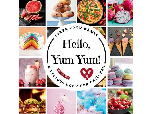 Hello, Yum Yum!: A Fun Picture Book to Learn Food Names and Build Vocabulary for Little Learners