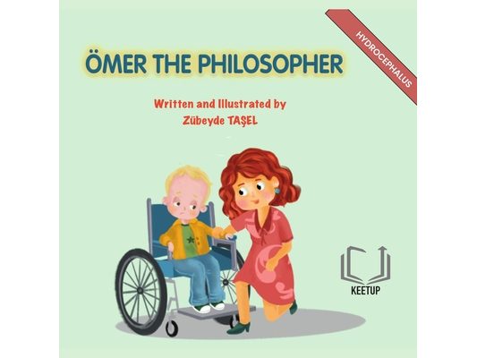 Ömer the Philosopher - Hydrocephalus: Stories for Children with Special Needs Understanding Differences, Discovering Strengths