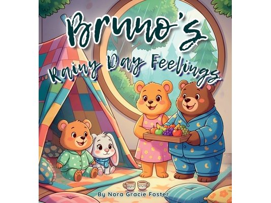 Bruno's Rainy Day Feelings: A Gentle Story About Emotions, Imagination, and Resilience for Toddlers and Preschoolers (Ages 3-5)