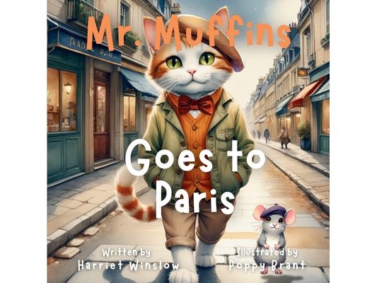 Mr. Muffins Goes to Paris: A Rhyming Picture Book for Kids 6-8 - Join a Curious Cat and Mouse on a Paris Adventure! 5-Minute Story Great for Bedtime +