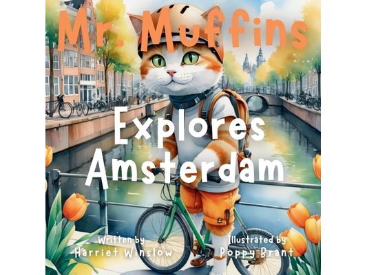 Mr. Muffins Explores Amsterdam: A Rhyming Picture Book for Kids 6-8 - Join an Inquisitive Cat on a Green Living Quest! 5-Minute Story for Bedtime + Re