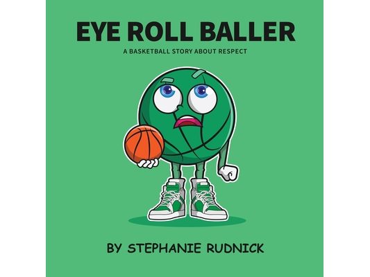 Eye Roll Baller: A Basketball Story About Respect