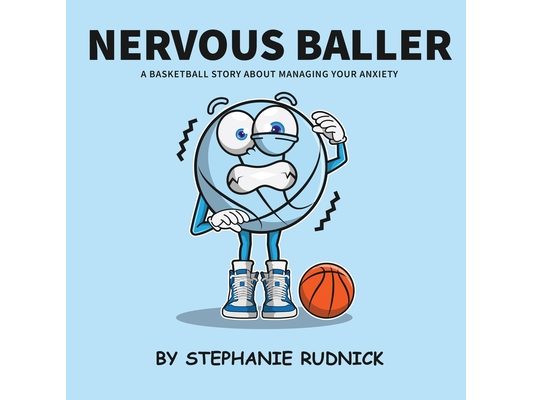 Nervous Baller: A Basketball Story About Overcoming Your Fears