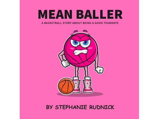 Mean Baller: A Basketball Story About Being A Good Teammate