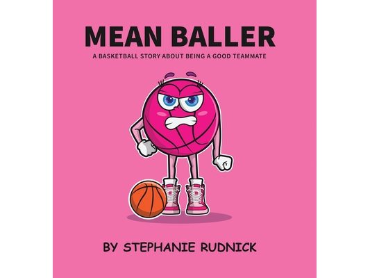 Mean Baller: A Basketball Story About Being A Good Teammate