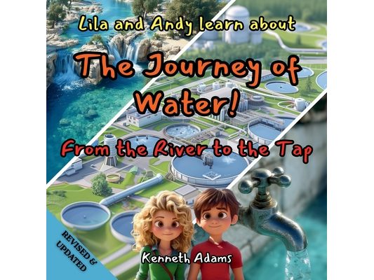 Lila and Andy learn about The Journey of Water: From the River to the Tap, A Young Civil Engineer's Guide to Water Treatment and Distribution