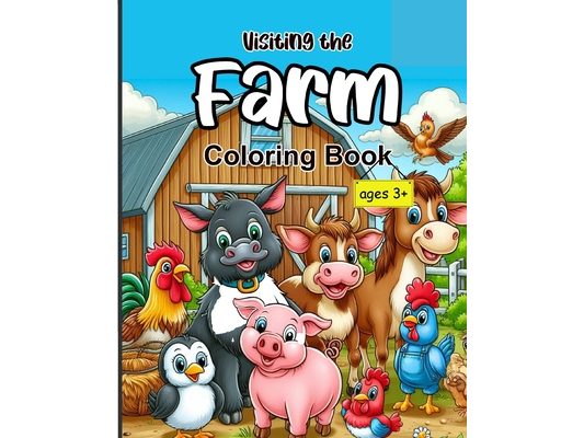 Visiting the Farm: A Fun and Educational Coloring Book for Kids Ages 3+