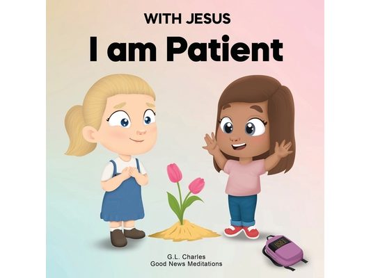 With Jesus I Am Patient: A Bible story for kids on patience and faith, featuring a Christian lesson for homeschool, Sunday School, and bedtime. Perfec